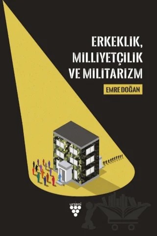 Erkeklik, Milliyetçilik ve Militarizm – Emre Doğan – Urzeni Yayıncılık kitap kapağı