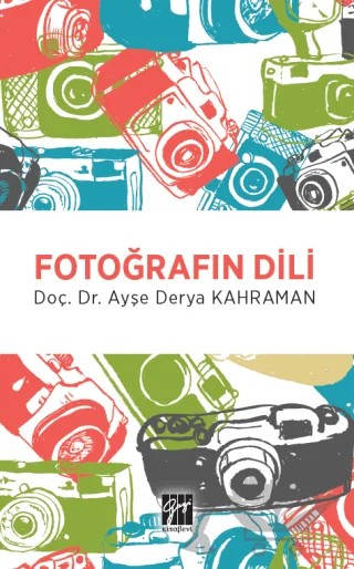 Fotoğrafın Dili – Ayşe Derya Kahraman – Gazi Kitabevi kitap kapağı