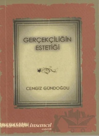 Gerçekliğin Estetiği – Cengiz Gündoğdu – İnsancıl Yayınları kitap kapağı