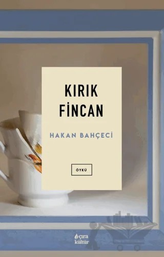 Kırık Fincan – Hakan Bahçeci – Çıra Yayınları kitap kapağı