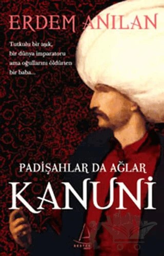 Padişahlar da Ağlar Kanuni – Erdem Anılan – Destek Yayınları kitap kapağı