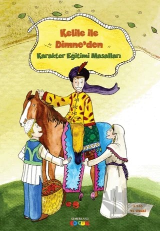 Kelile ile Dimne Karakter Eğitimi Masalları 1 – Neslihan Beyhan – Semerkand Çocuk Yayınları kitap kapağı