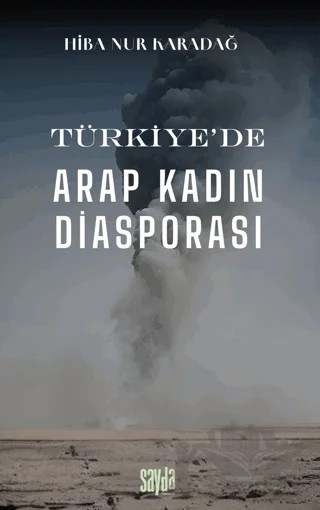 Türkiye’de Arap Kadın Diasporası – Hiba Nur Karadağ – Sayda Yayınları kitap kapağı