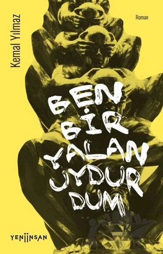 Ben Bir Yalan Uydurdum – Kemal Yılmaz – Yeni İnsan Yayınevi kitap kapağı