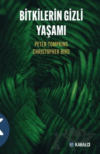 Bitkilerin Gizli Yaşamı – Peter Tompkins, Christopher Bird – Kabalcı Yayınevi - Doruk Yayınları kitap kapağı