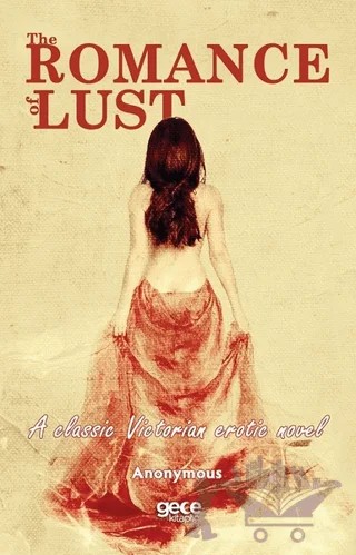 The Romance of Lust - A Classic Victorian Erotic Novel – Anonymous – Gece Kitaplığı kitap kapağı