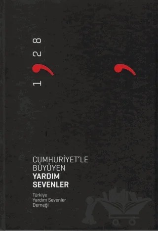 Cumhuriyet'le Büyüyen Yardım Sevenler – Kolektif – Türkiye Yardım Sevenler Derneği kitap kapağı