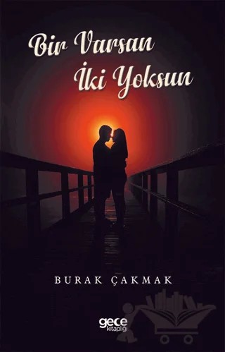 Bir Varsın İki Yoksun – Burak Çakmak – Gece Kitaplığı kitap kapağı