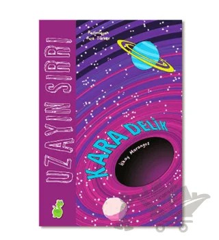 Uzayın Sırrı: Kara Delik – İlkay Marangoz – Yeşil Dinozor kitap kapağı