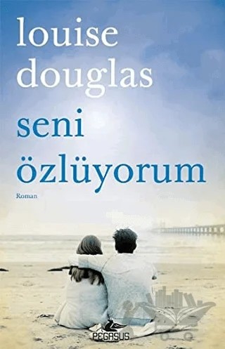 Seni Özlüyorum – Louise Douglas – Pegasus Yayınları kitap kapağı