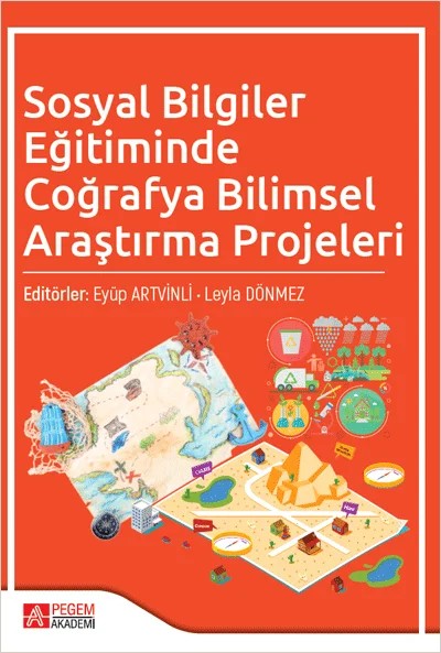 Sosyal Bilgiler Eğitiminde Coğrafya Bilimsel Araştırma Projeleri – Eyüp Artvinli, Abdülkadir Erden, Ahmet Asaf Karatekin, Ahmet Eymen Uludağ – Pegem Akademi Yayıncılık kitap kapağı
