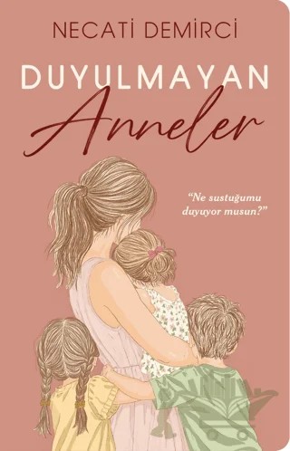 Duyulmayan Anneler – Necati Demirci – İndigo Kitap kitap kapağı