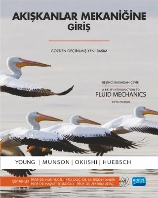 AKIŞKANLAR MEKANİĞİNE GİRİŞ / A Brief Introduction to Fluid Mechanics – Donald F. Young, Bruce R. Munson, Theodore H. Okiishi, Wade W. Huebsch – Nobel Akademik Yayıncılık kitap kapağı