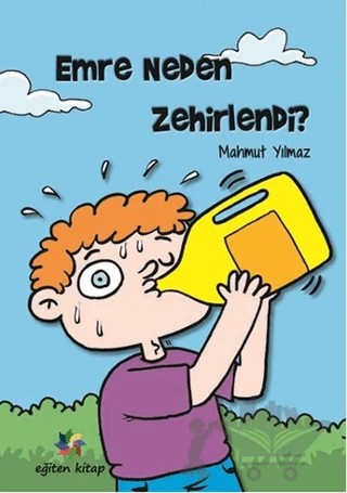 Emre Neden Zehirlendi? – Mahmut Yılmaz – Eğiten Kitap kitap kapağı