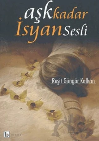 Aşk Kadar İsyan Sesli – Reşit Güngör Kalkan – Birey Yayıncılık kitap kapağı