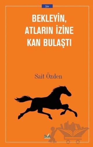 Bekleyin Atların İzine Kan Bulaştı – Sait Özden – İzan Yayıncılık kitap kapağı
