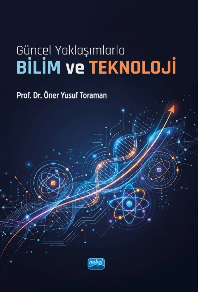 Güncel Yaklaşımlarla BİLİM ve TEKNOLOJİ – Öner Yusuf Toraman – Nobel Akademik Yayıncılık kitap kapağı