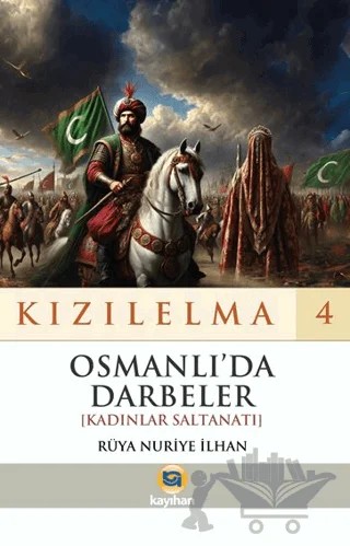 Kızılelma 4 - Osmanlı’da Darbeler – Rüya Nuriye İlhan – Kayıhan Yayınları kitap kapağı