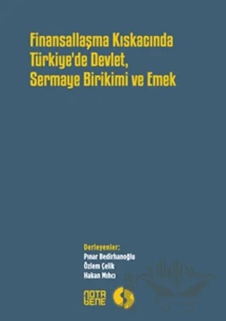 Finansallaşma Kıskancında Türkiye'de Devlet Sermaye Birikimi ve Emek – Kolektif – Nota Bene Yayınları kitap kapağı