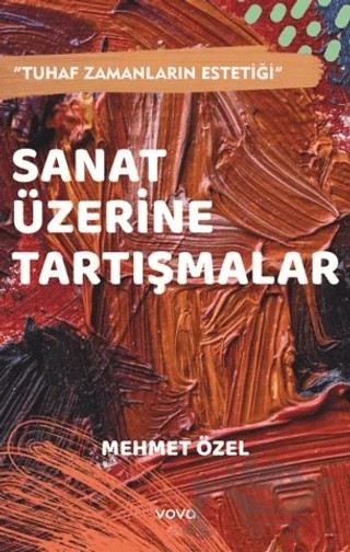 Sanat Üzerine Tartışmalar – Mehmet Özel – Vova Yayınları kitap kapağı