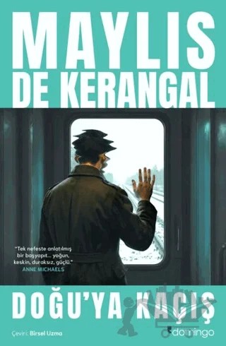 Doğu'ya Kaçış – Maylis De Kerangal – Domingo Yayınevi kitap kapağı
