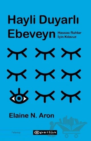 Hayli Duyarlı Ebeveyn – Elaine N. Aron – Epsilon Yayınevi kitap kapağı