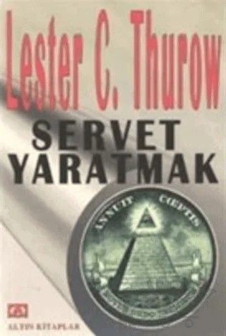 Servet Yaratmak – Lester C. Thurow – Altın Kitaplar kitap kapağı
