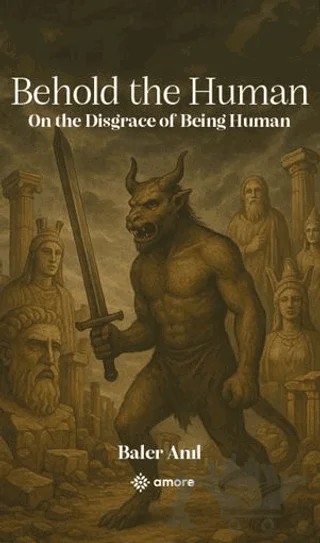 Behold the Human – Baler Anıl – Amore Yayınevi kitap kapağı