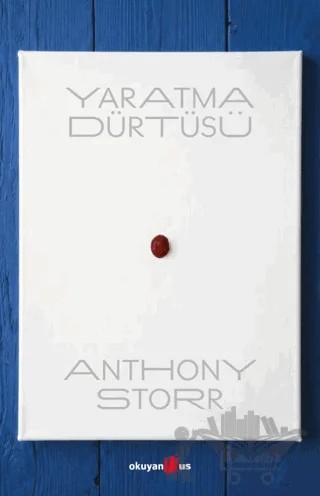 Yaratma Dürtüsü – Anthony Storr – Okuyan Us Yayınları kitap kapağı
