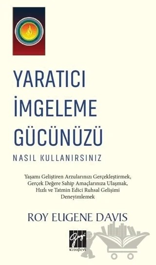 Yaratıcı İmgeleme Gücünüzü Nasıl Kullanırsınız – Roy Eugene Davis – Gazi Kitabevi kitap kapağı