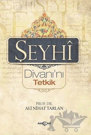 Şeyhi Divanı’nı Tetkik – Ali Nihat Tarlan – Akçağ Yayınları kitap kapağı