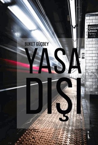 Yasa Dışı – Buket Güçbey – İkinci Adam Yayınları kitap kapağı