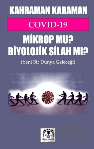 Covid 19 Mikrop mu? Biyolojik Silah mı? – Kahraman Karaman – Bilge Devlet Yayınları kitap kapağı