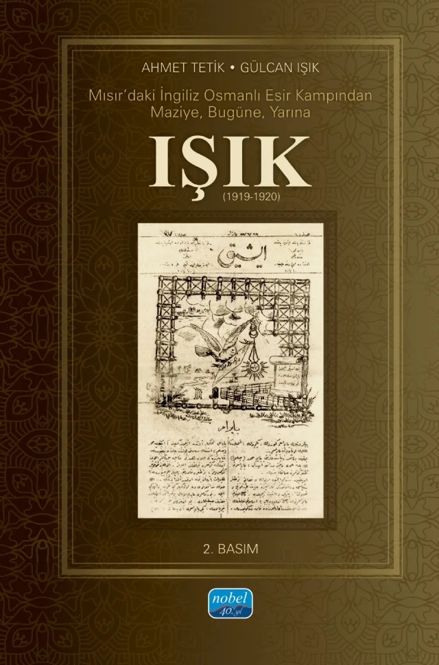 Mısır’daki İngiliz Osmanlı Esir Kampından Maziye, Bugüne, Yarına IŞIK (1919-1920) – Ahmet Tetik, Gülcan Işık – Nobel Akademik Yayıncılık kitap kapağı