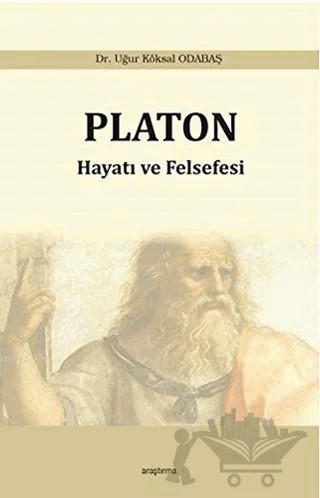 Platon: Hayatı ve Felsefesi – Uğur Köksal Odabaş – Araştırma Yayınları kitap kapağı