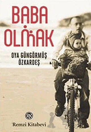 Baba Olmak – Oya Güngörmüş Özkardeş – Remzi Kitabevi kitap kapağı