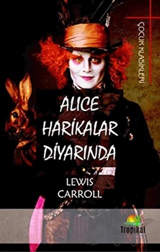 Alice Harikalar Diyarında – Lewis Carroll – Tropikal Kitap kitap kapağı
