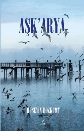 Aşk'Arya – Hüseyin Bozkurt – İzan Yayıncılık kitap kapağı