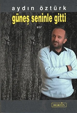Güneş Seninle Gitti – Aydın Öztürk – Berfin Yayınları kitap kapağı