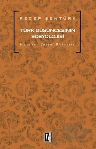 Türk Düşüncesinin Sosyolojisi – Recep Şentürk – İz Yayıncılık kitap kapağı