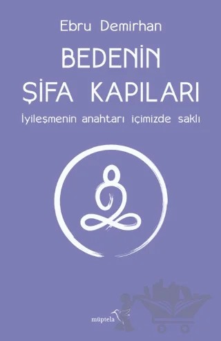 Bedenin Şifa Kapıları – Ebru Demirhan – Müptela Yayınları kitap kapağı