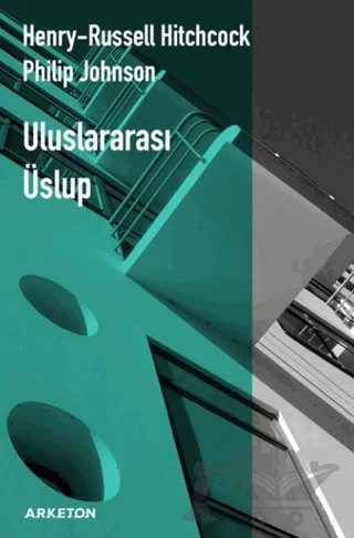 Uluslararası Üslup – Philip Johnson, Henry-Russell Hitchcock – Arketon Yayıncılık kitap kapağı