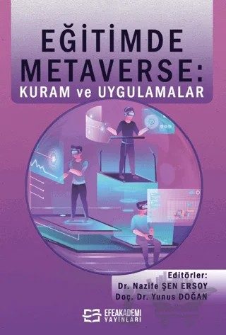 Egitimde Metaverse: Kuram ve Uygulamalar – Yunus Doğan, Nazife Şen Ersoy – Efe Akademi Yayınları kitap kapağı