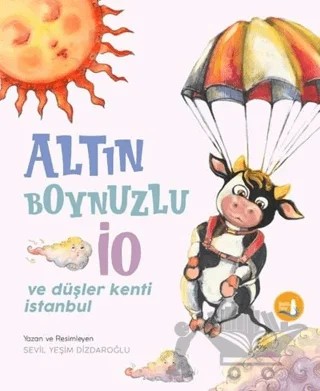 Altın Boynuzlu İo ve Düşler Kenti İstanbul – Sevil Yeşim Dizdaroğlu – Büyülü Fener Yayınları kitap kapağı