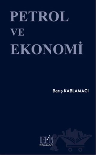 Petrol ve Ekonomi – Barış Kablamacı – Derin Yayınları kitap kapağı