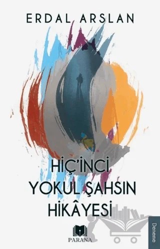 Hiç'inci Yokul Şahsın Hikayesi – Erdal Arslan – Parana Yayınları kitap kapağı