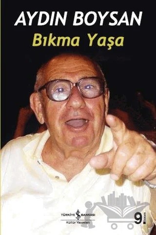 Bıkma Yaşa – Aydın Boysan – İş Bankası Kültür Yayınları kitap kapağı