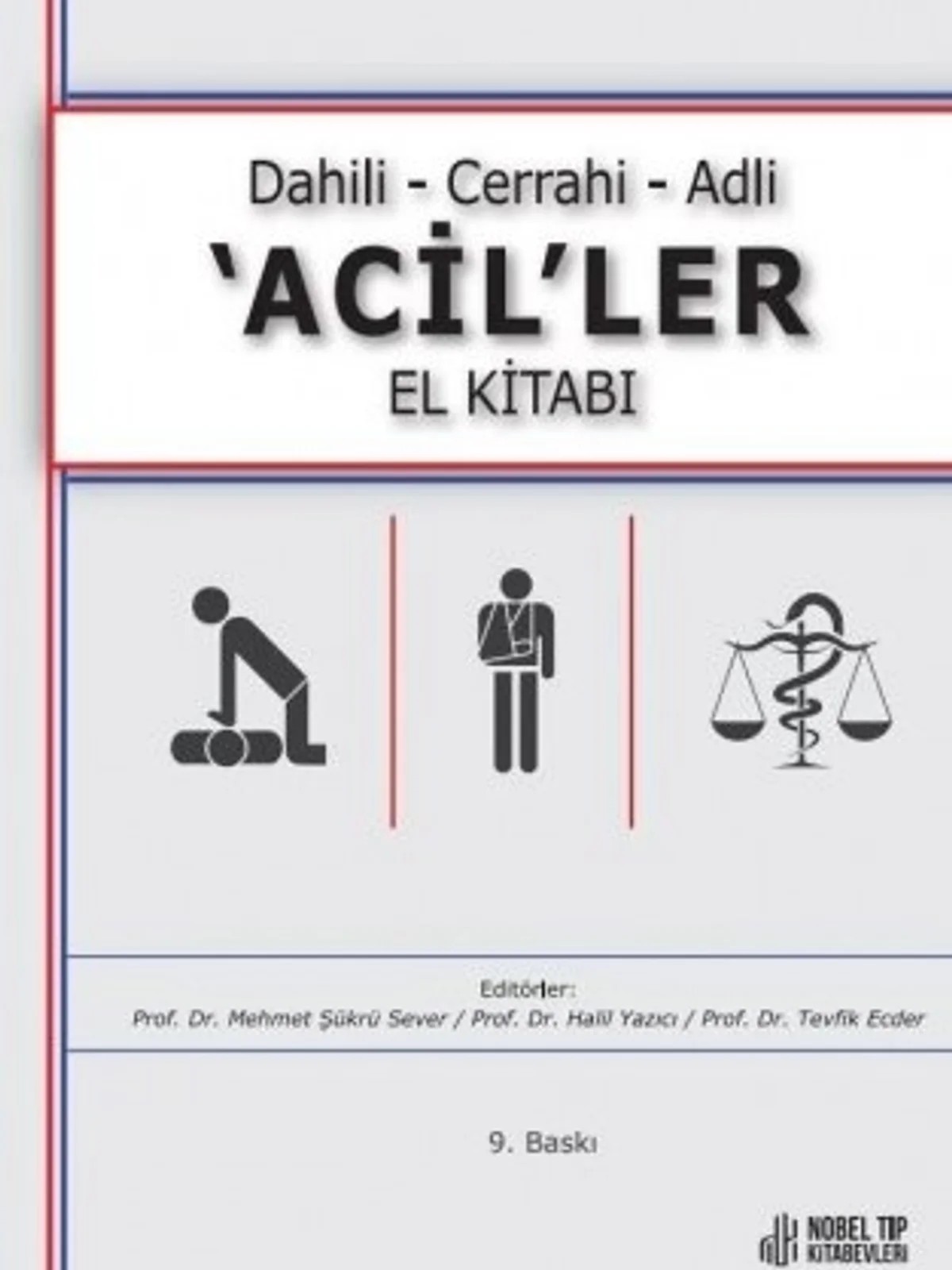 Dahili - Cerrahi - Adli -Aciller El Kitabı – Prof. Dr. Mehmet Şükrü Sever, Doç. Dr. Halil Yazıcı, Pof. Dr. Tevfik Ecder – Nobel Tıp Kitapevleri kitap kapağı