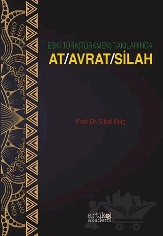 Eski Türk (Türkmen) Takılarında At-Avrat-Silah – Sibel Kılıç – Artikel Akademi kitap kapağı