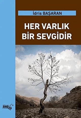 Her Varlık Bir Sevgidir – İdris Başaran – Sınırsız Kitap kitap kapağı